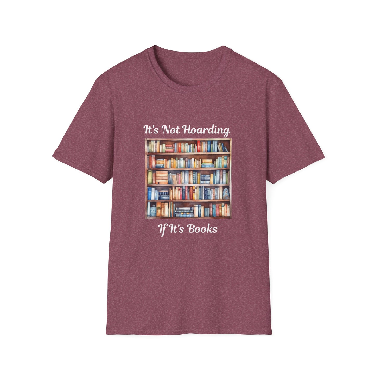 It's Not Hoarding, if it's Books - T-Shirt