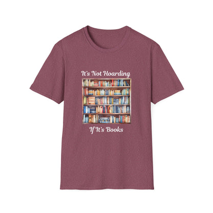 It's Not Hoarding, if it's Books - T-Shirt