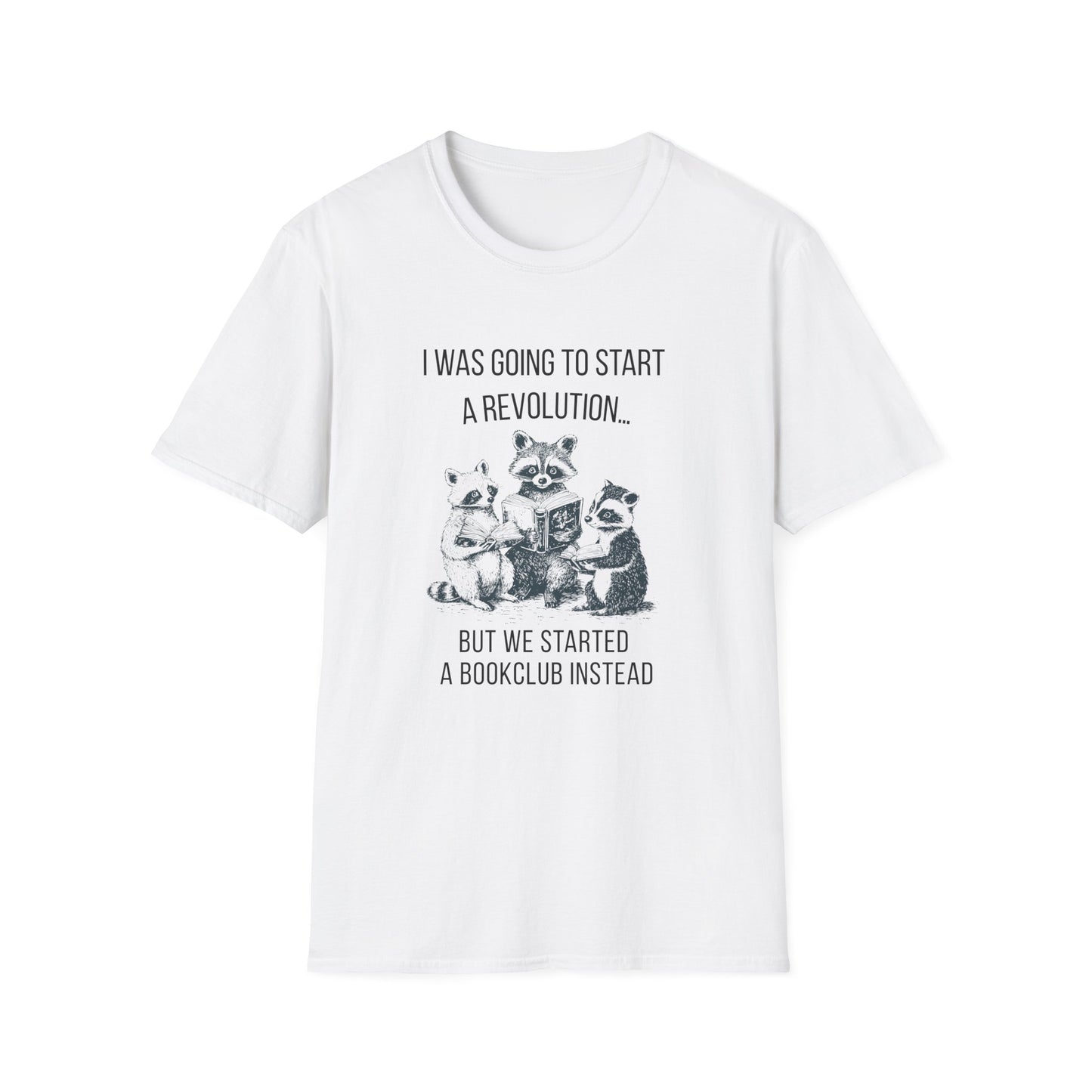 I Was Going to Start a Revolution, But We Started a Bookclub Instead - T-Shirt
