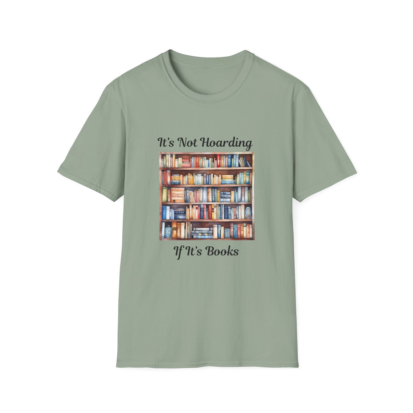 It's Not Hoarding, if it's Books - T-Shirt