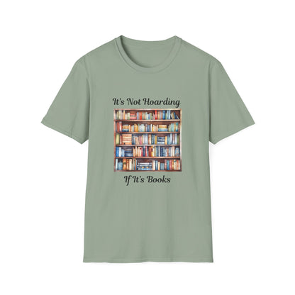 It's Not Hoarding, if it's Books - T-Shirt