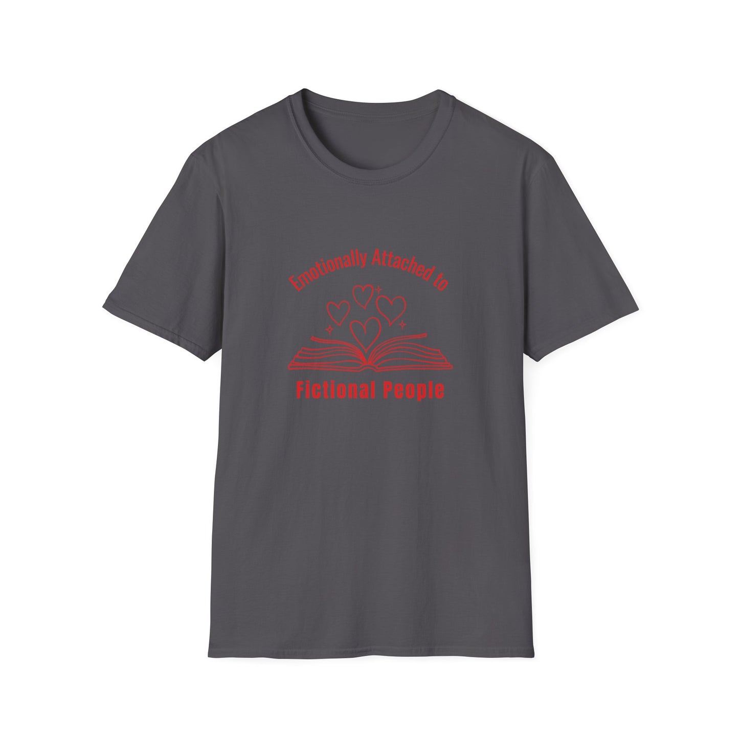 Emotionally Attached to Fictional People - T-Shirt