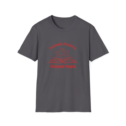 Emotionally Attached to Fictional People - T-Shirt
