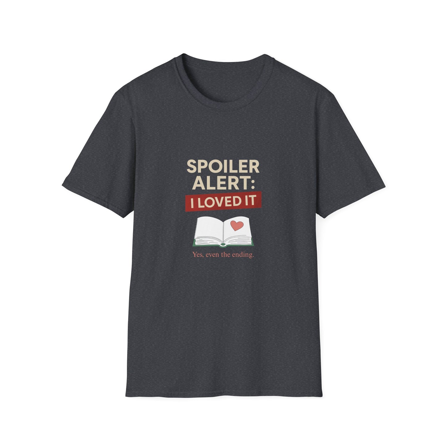 Spoiler Alert, I Loved It - T-Shirt