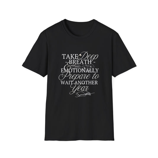 Take A Deep Breath & Emotionally Prepare To Wait Another Year - T-Shirt