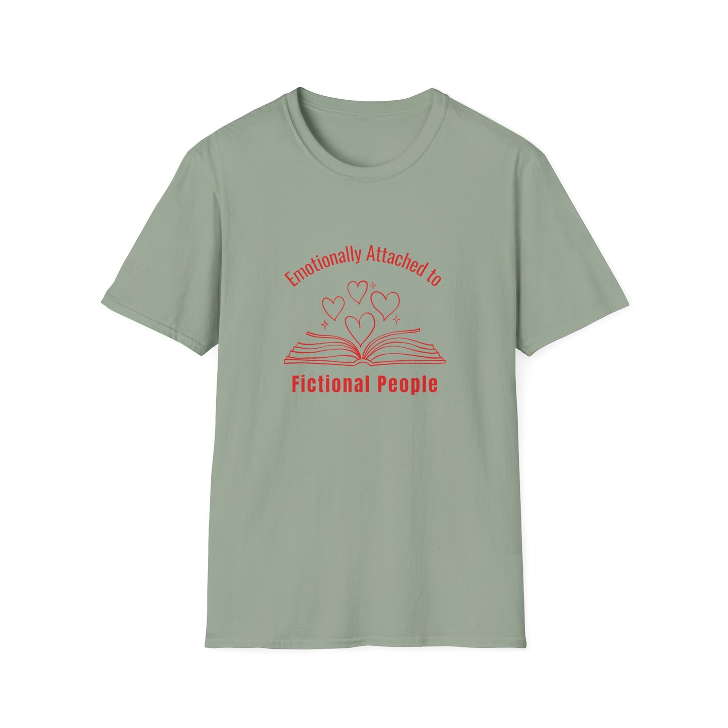 Emotionally Attached to Fictional People - T-Shirt
