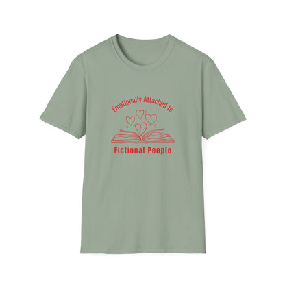 Emotionally Attached to Fictional People - T-Shirt