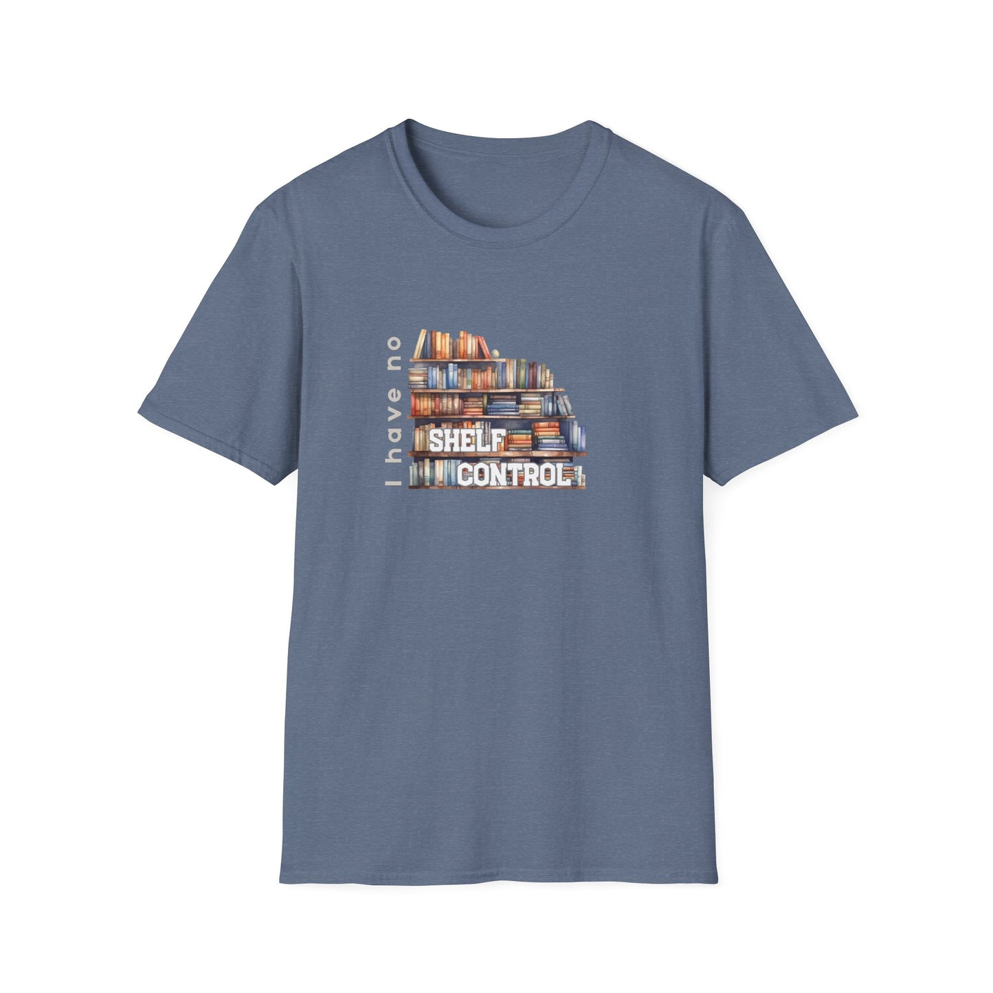 I Have No Shelf Control -  T-Shirt