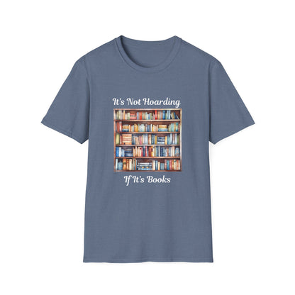 It's Not Hoarding, if it's Books - T-Shirt
