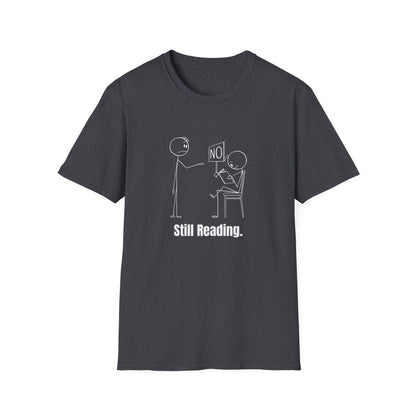 Funny Still Reading - T-Shirt