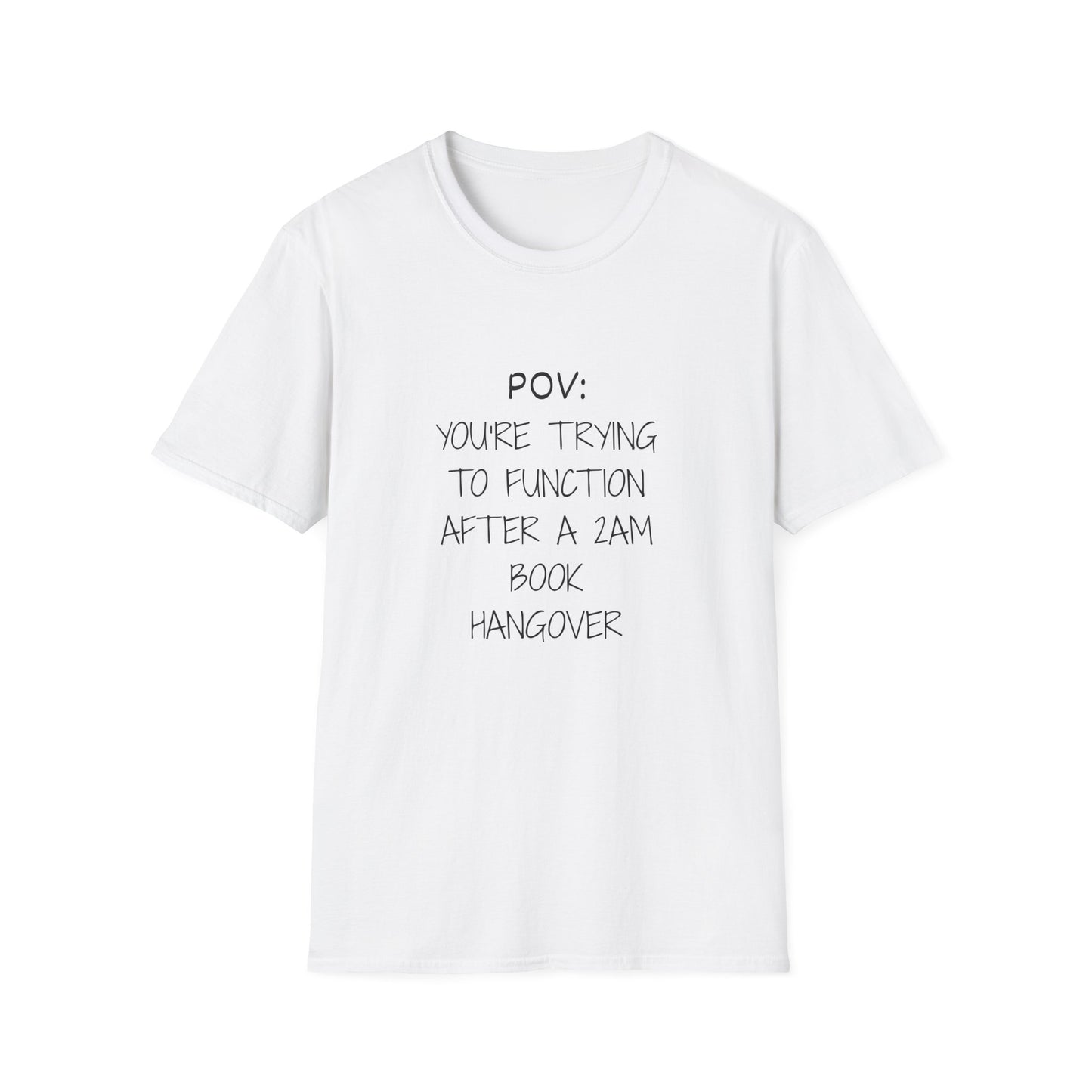 POV: Trying to Function After a 2am Book Hangover - T-Shirt
