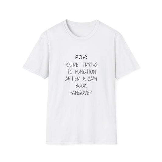 POV: Trying to Function After a 2am Book Hangover - T-Shirt
