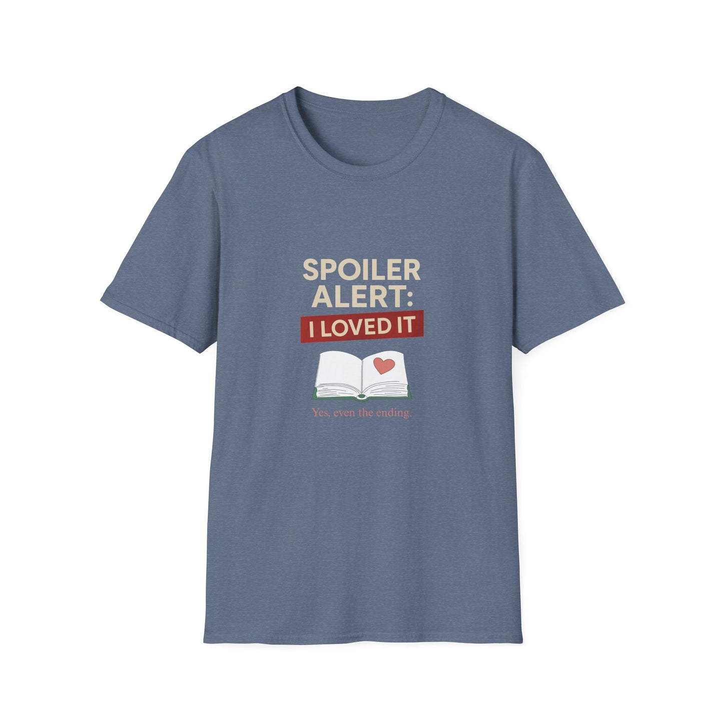 Spoiler Alert, I Loved It - T-Shirt