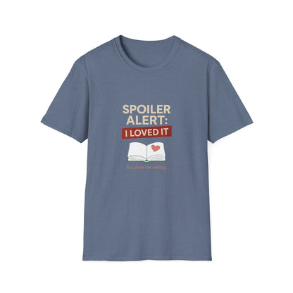Spoiler Alert, I Loved It - T-Shirt