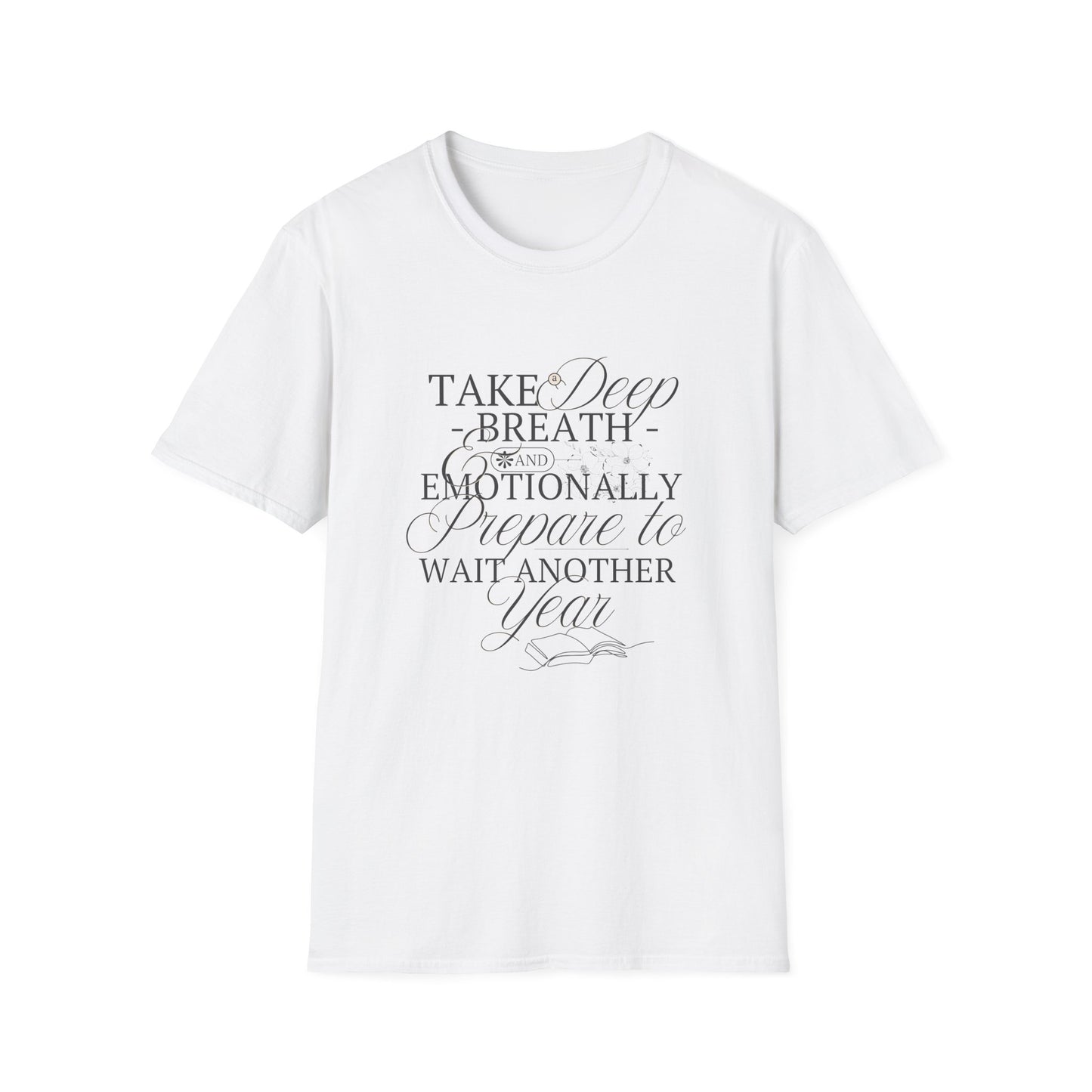 Take A Deep Breath & Emotionally Prepare To Wait Another Year - T-Shirt
