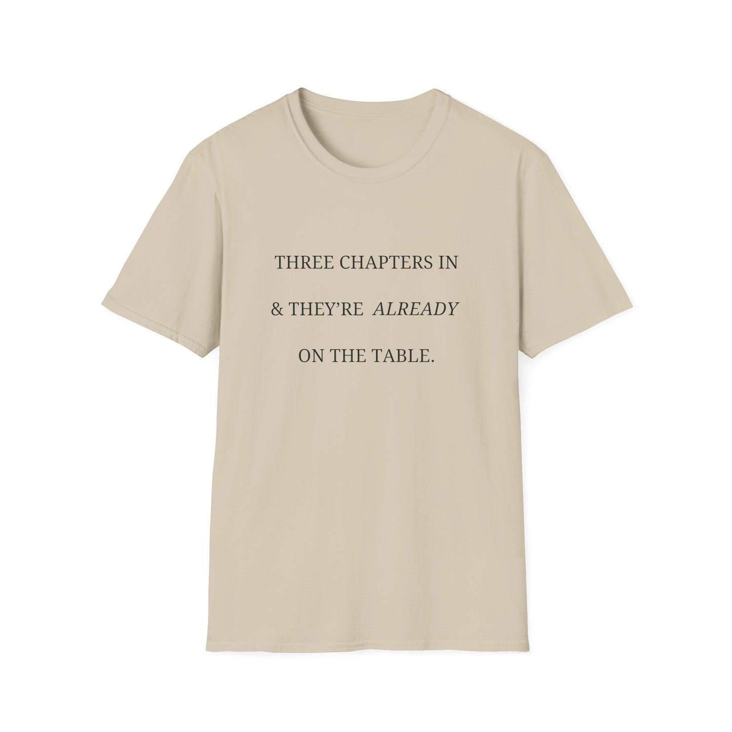 Three Chapters In & They're Already On The Table - T-Shirt