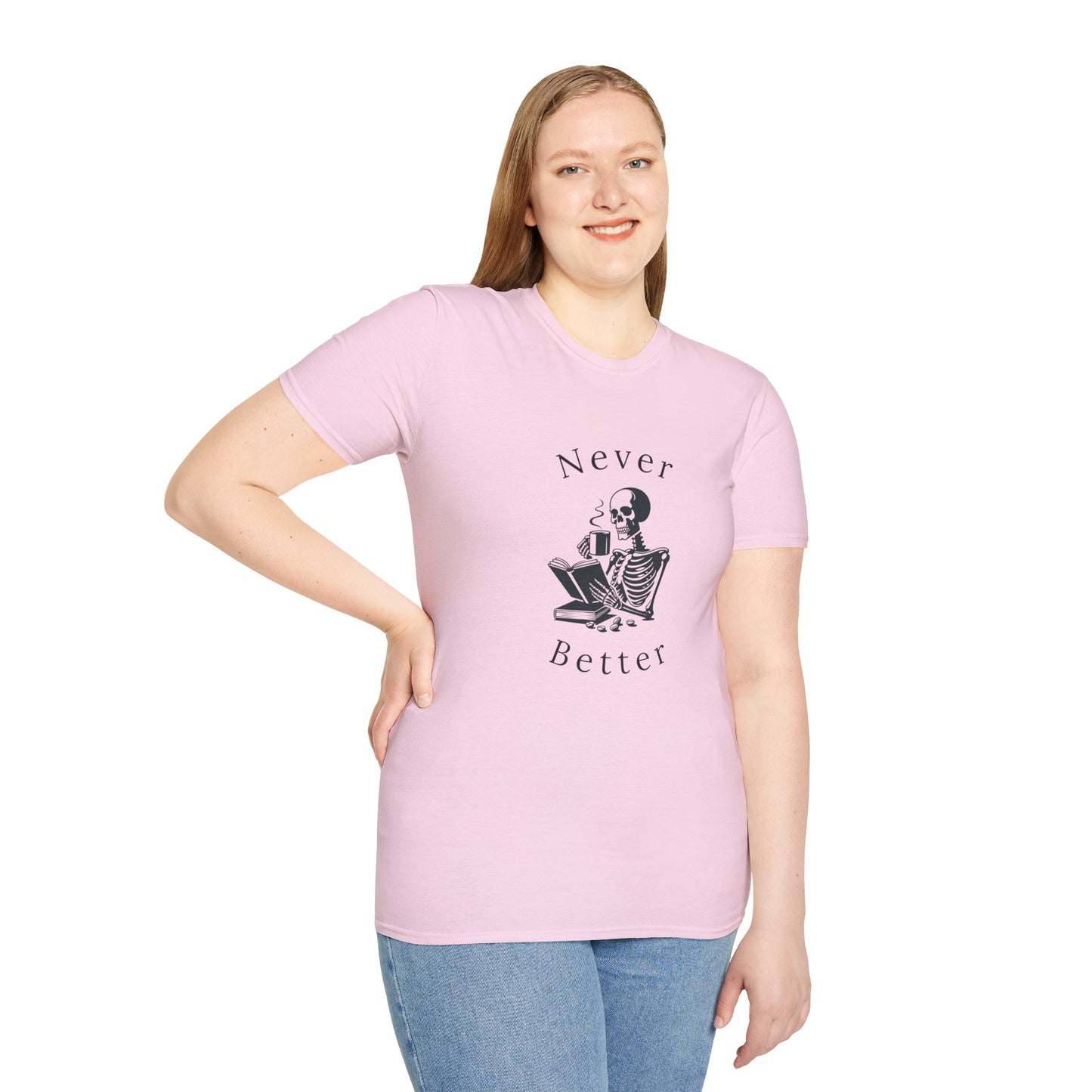 Skeleton Drinking Coffee, Never Better- T-Shirt