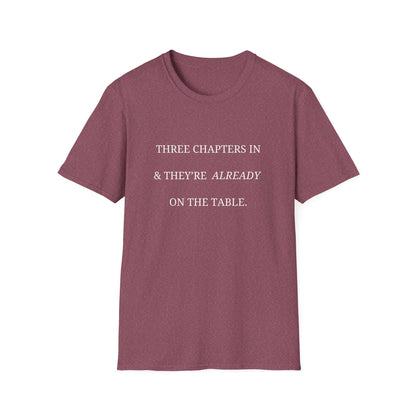 Three Chapters In & They're Already On The Table - T-Shirt