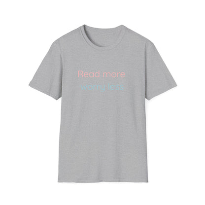 Read More, Worry Less - T-Shirt