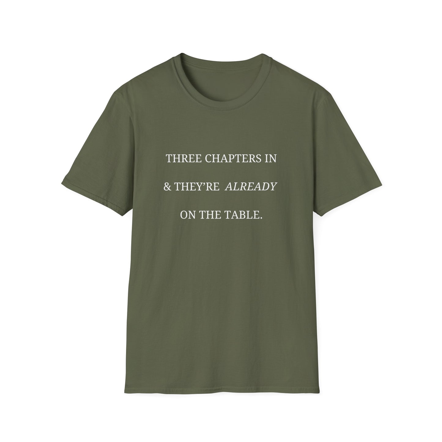 Three Chapters In & They're Already On The Table - T-Shirt