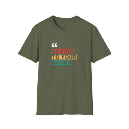 Be Kind To Your Books - T-Shirt