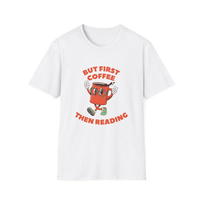 But First Coffee, Then Reading -  T-Shirt