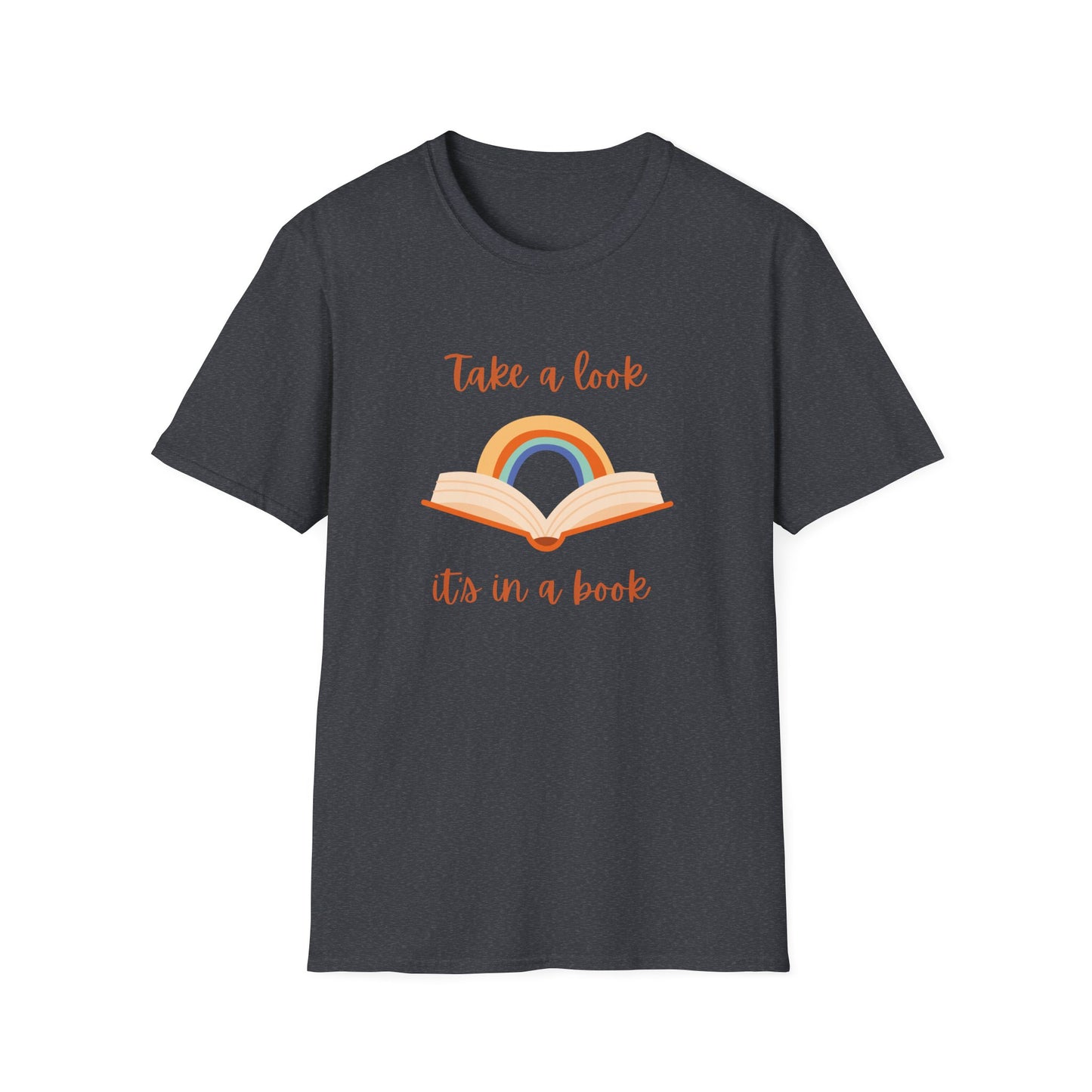 Take a Look, It's In a Book - T-Shirt