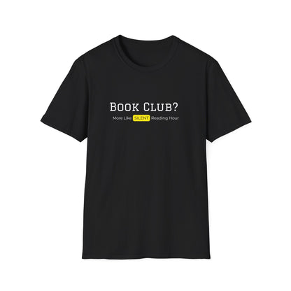 Bookclub? More Like Silent Reading Hour - T-Shirt