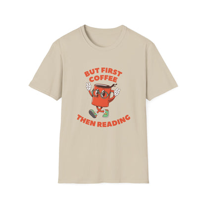 But First Coffee, Then Reading -  T-Shirt