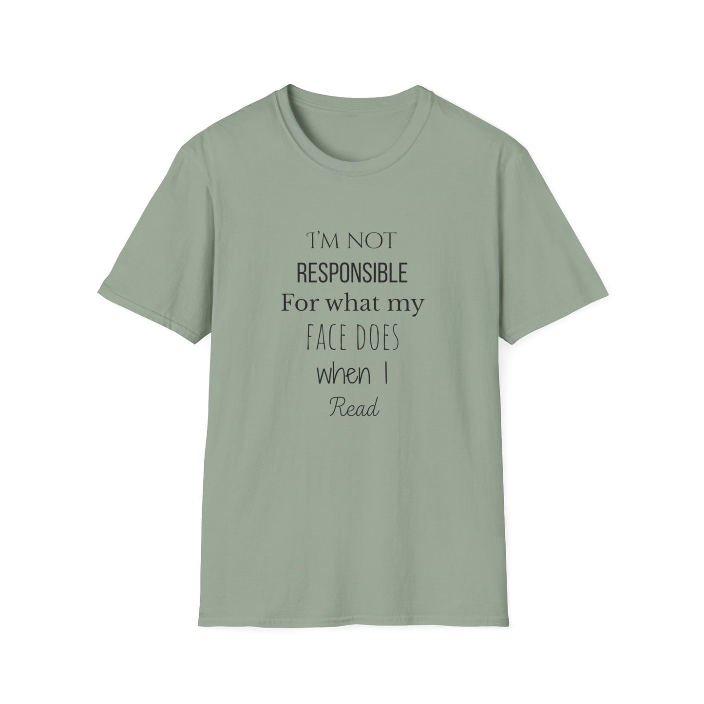 I'm Not Responsible For What My Face Does When I Read - T-Shirt
