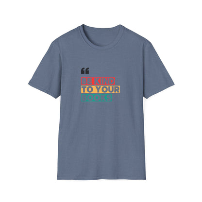 Be Kind To Your Books - T-Shirt