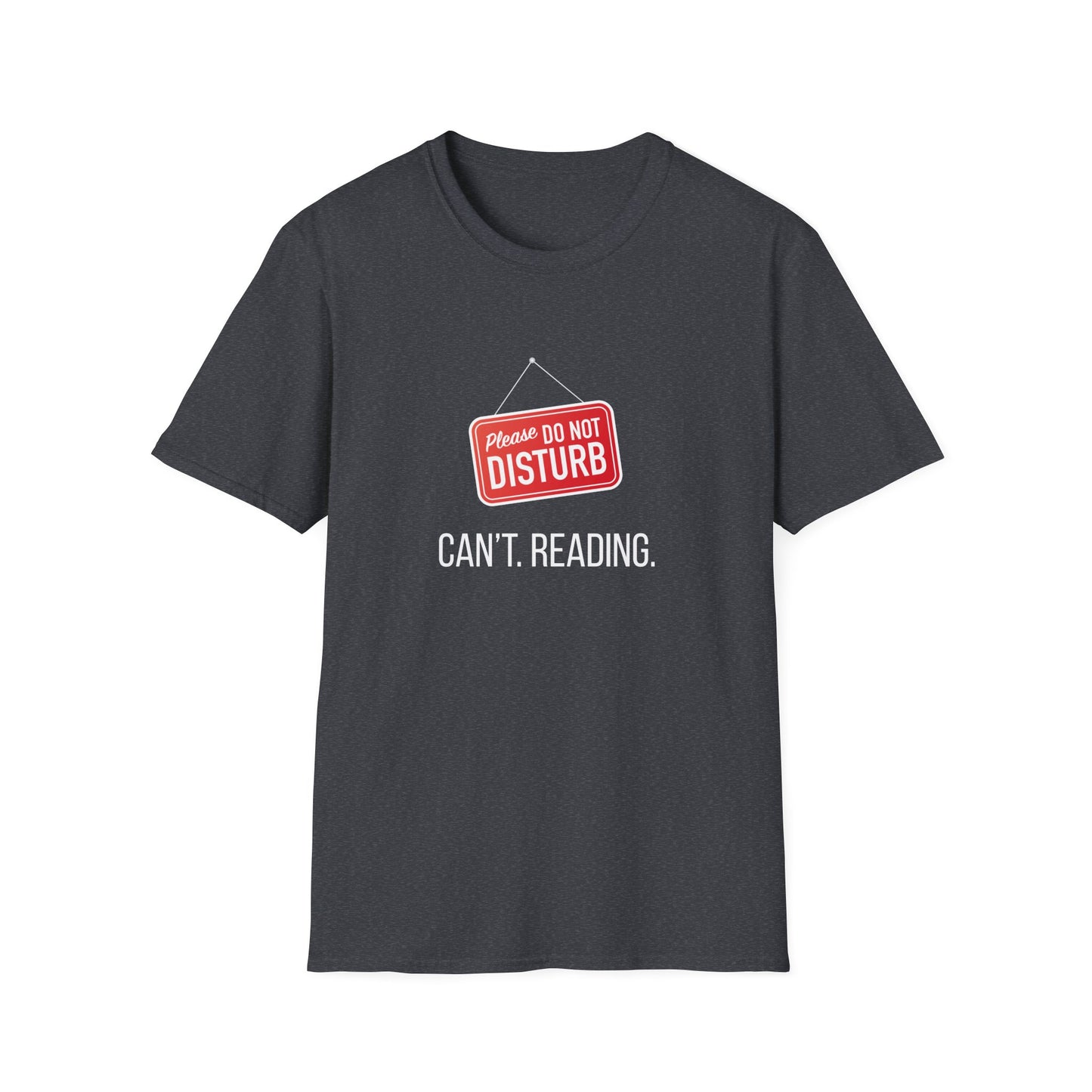 Please Do Not Disturb, Can't. Reading. - T-Shirt
