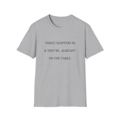 Three Chapters In & They're Already On The Table - T-Shirt