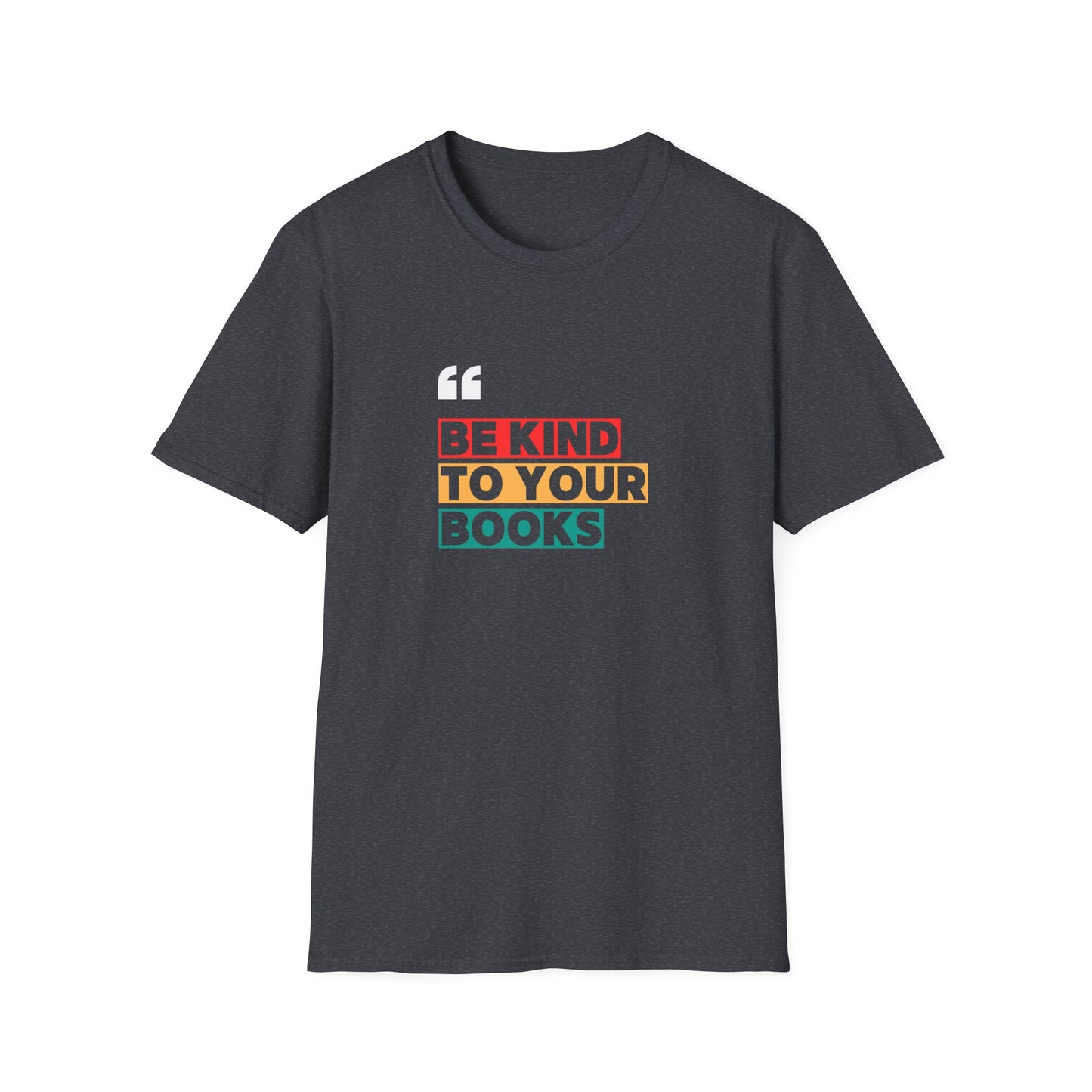 Be Kind To Your Books - T-Shirt