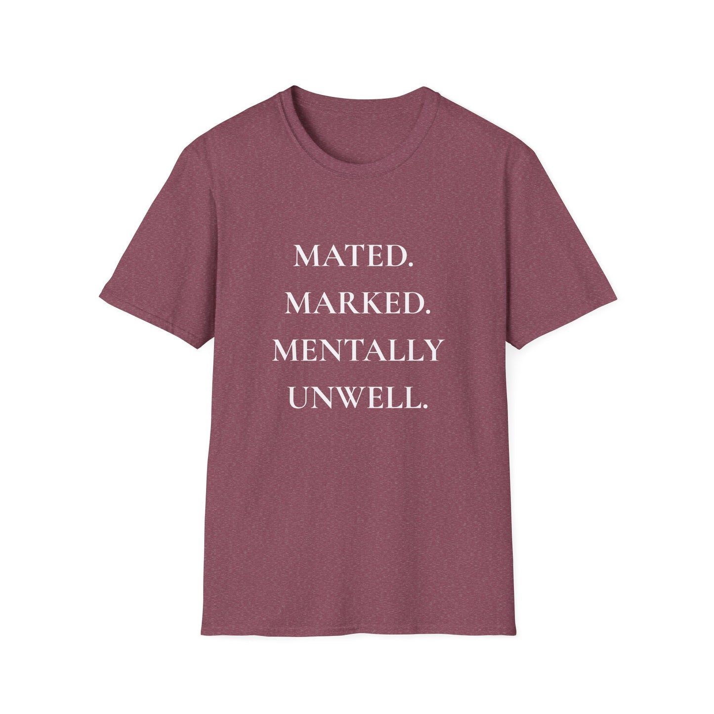 Romantasy, Marked. Mated. Mentally Unwell. - T-Shirt