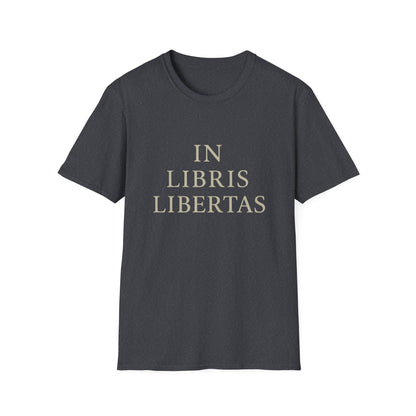 In Libris Libertas (In Books, There Is Freedom) - T-Shirt