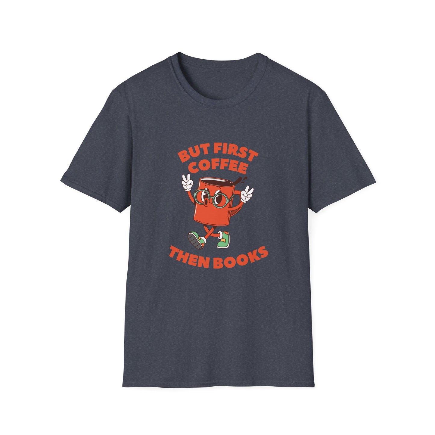 But First Coffee, Then Books -  T-Shirt