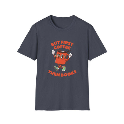 But First Coffee, Then Books -  T-Shirt
