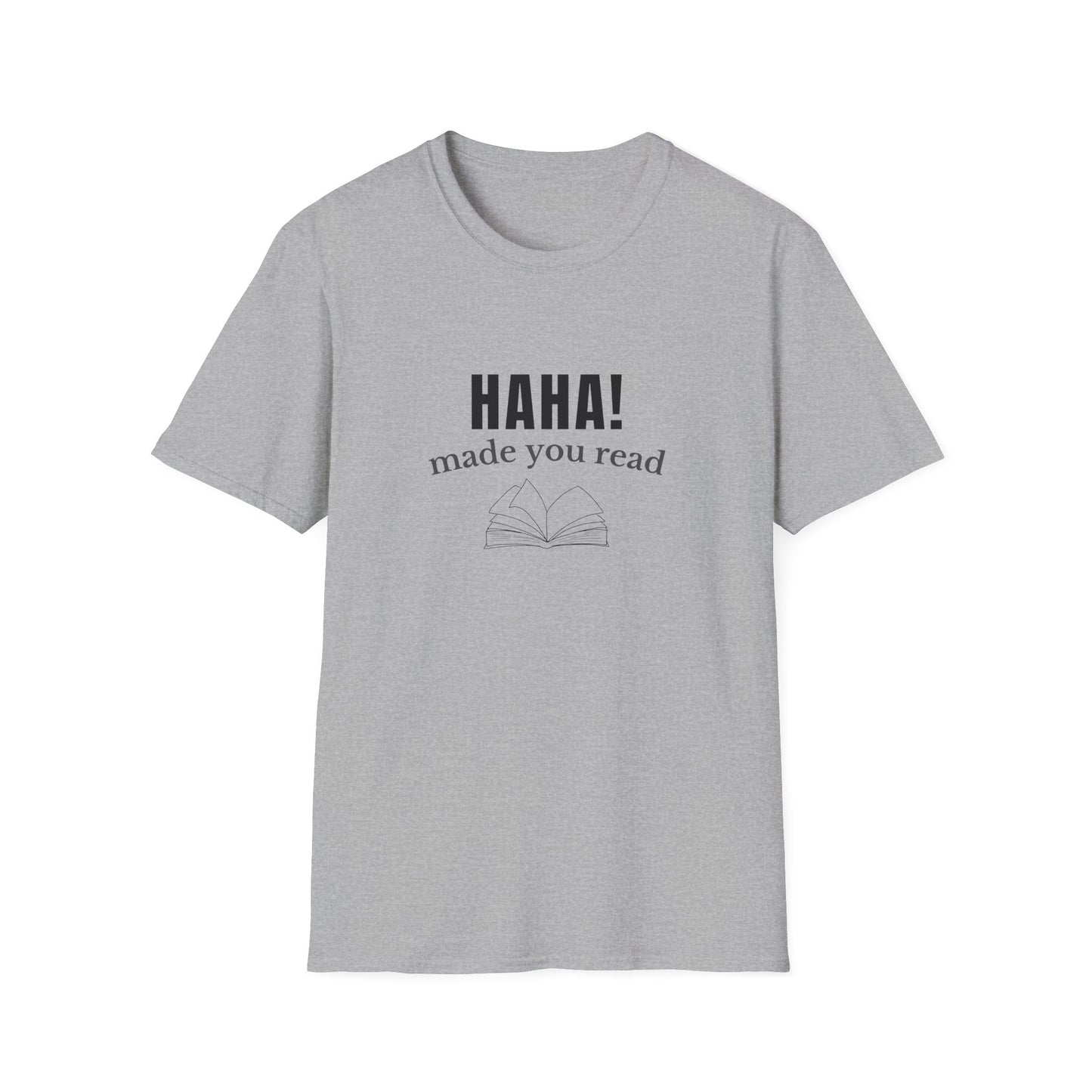 HAHA! Made You Read - T-Shirt