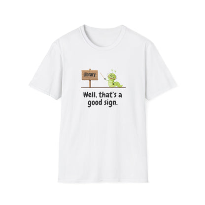 Library, That's a Good Sign - T-Shirt