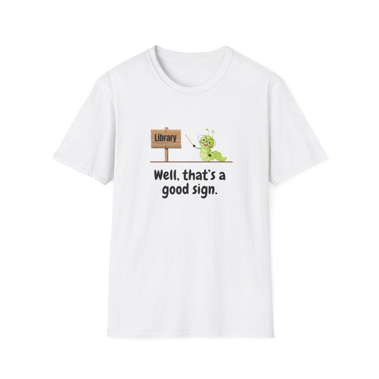 Library, That's a Good Sign - T-Shirt
