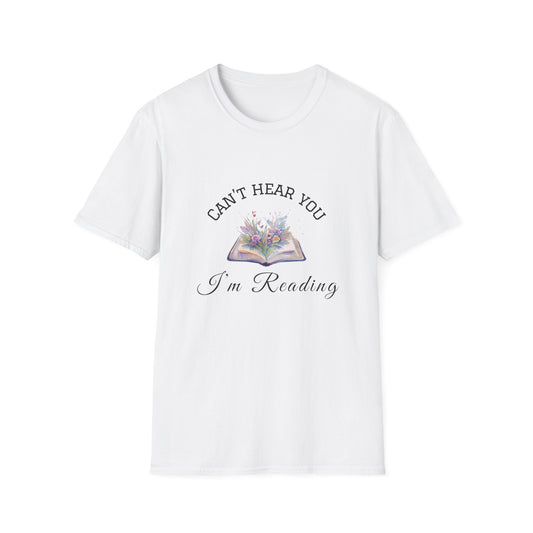Can't Hear You I'm Reading - T-Shirt