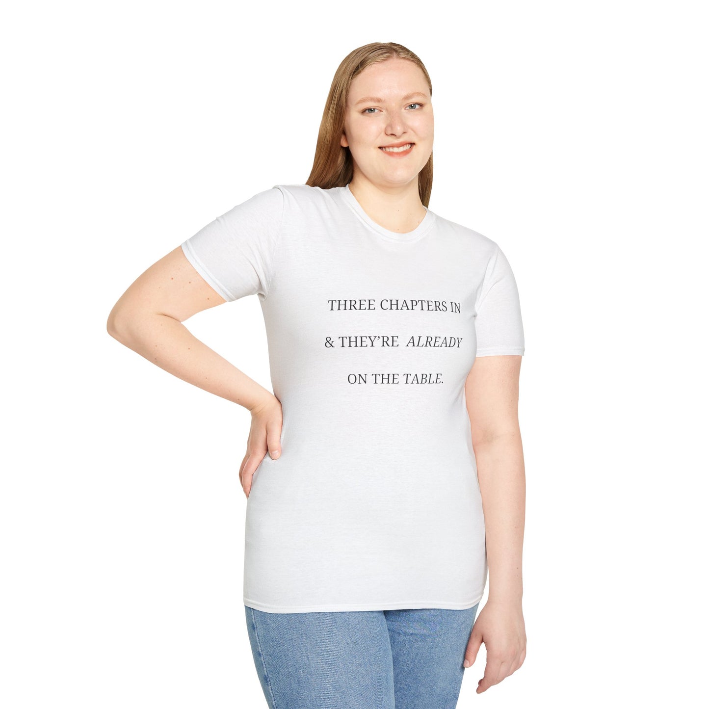 Three Chapters In & They're Already On The Table - T-Shirt