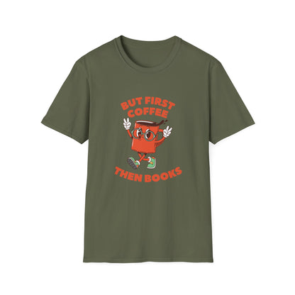 But First Coffee, Then Books -  T-Shirt