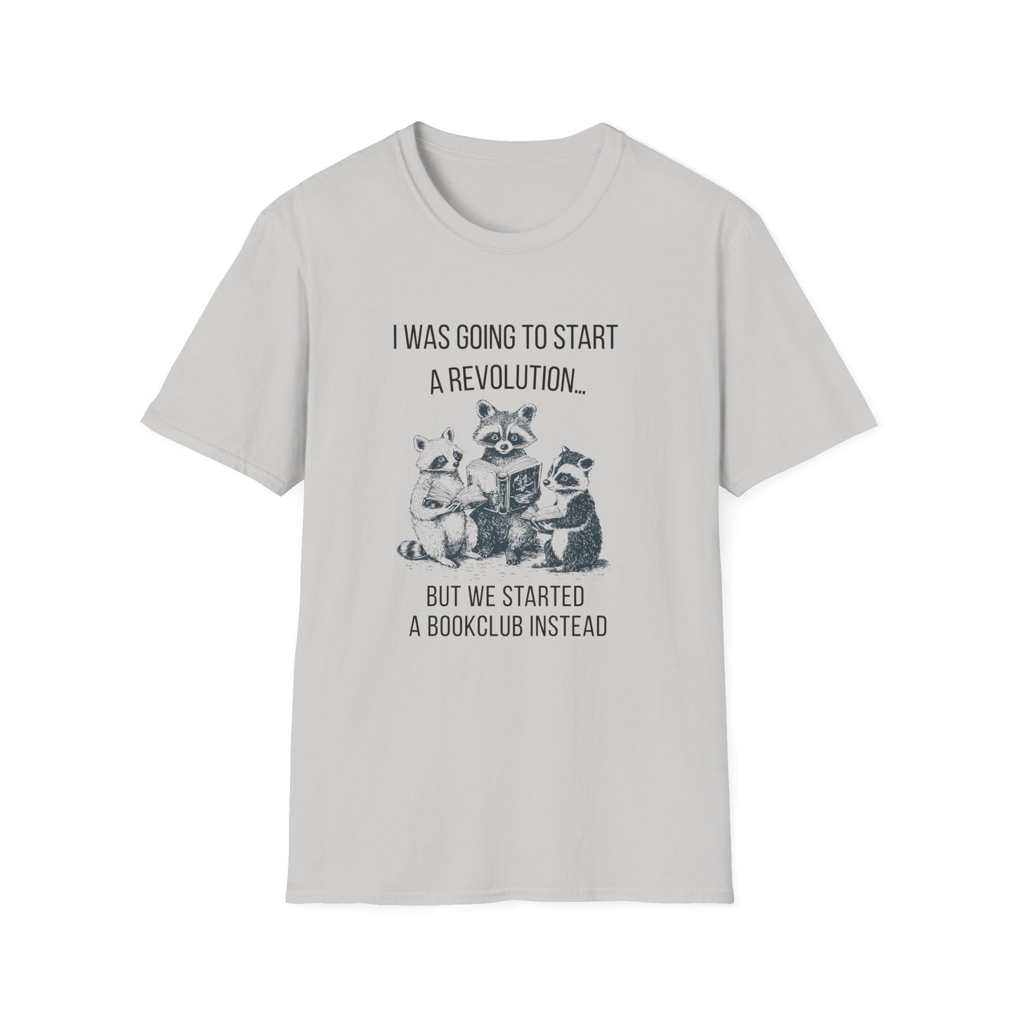 I Was Going to Start a Revolution, But We Started a Bookclub Instead - T-Shirt