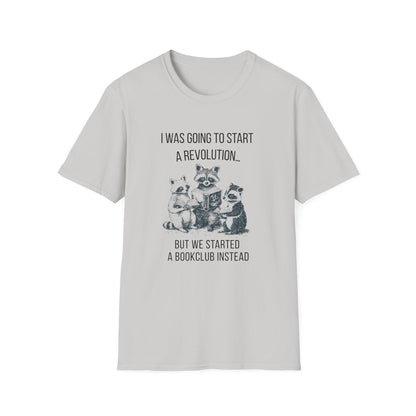 I Was Going to Start a Revolution, But We Started a Bookclub Instead - T-Shirt