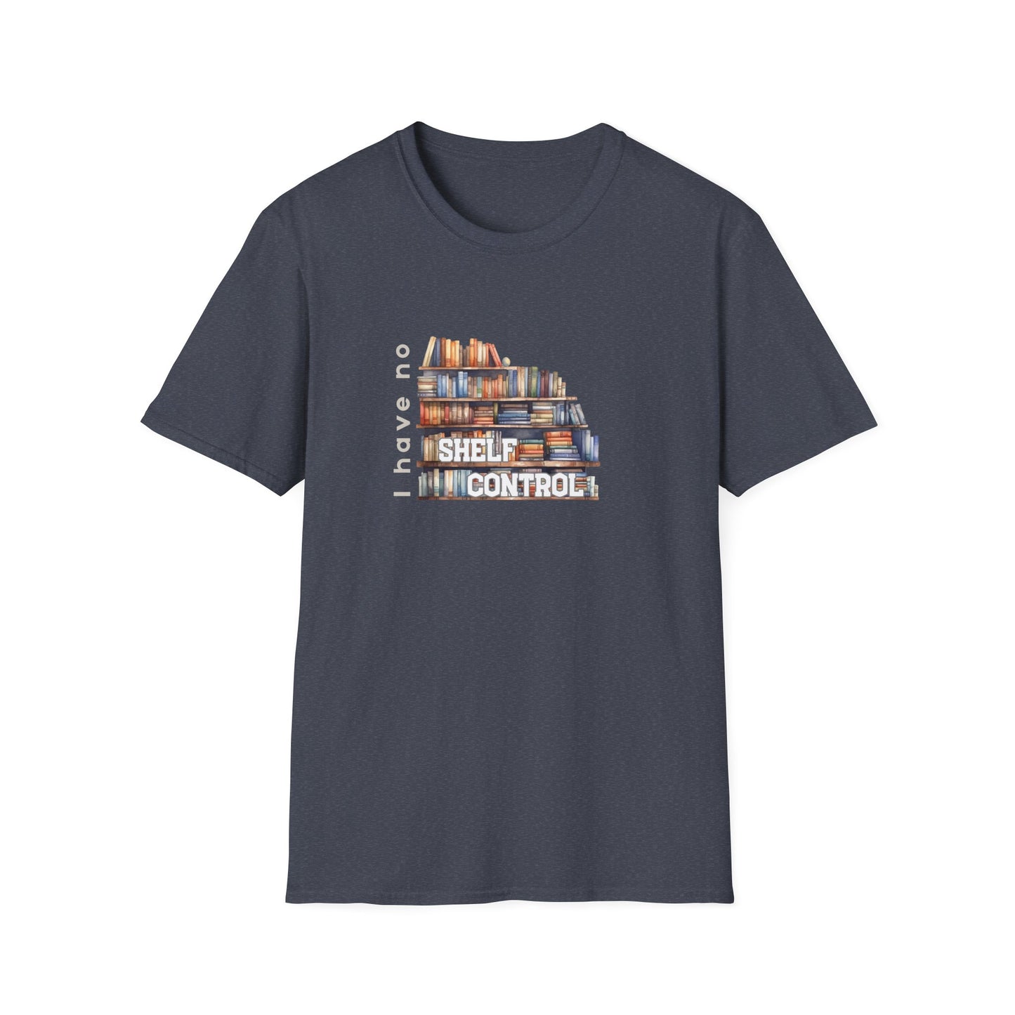 I Have No Shelf Control -  T-Shirt