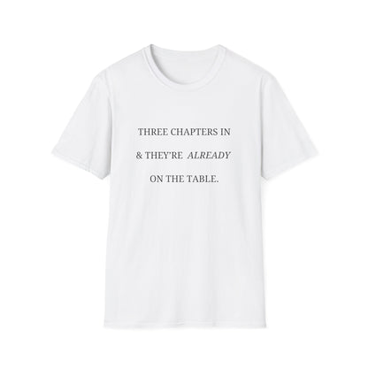 Three Chapters In & They're Already On The Table - T-Shirt