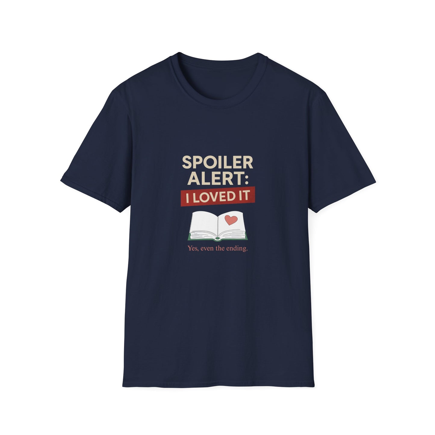 Spoiler Alert, I Loved It - T-Shirt