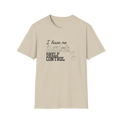 I Have No Shelf Control - T-Shirt